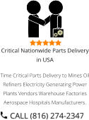 Critical Nationwide Parts Delivery in USA Time Critical Parts Delivery to Mines Oil Refiners Electricity Generating Power Plants Vendors Warehouse Factories Aerospace Hospitals Manufacturers.